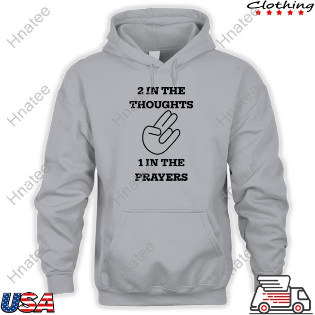 Official 2 In The Thoughts 1 In The Prayers Shirt Sweatshirts