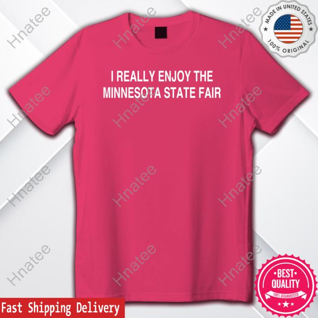 Official Badlydrawnstates Merch I Really Enjoy The Minnesota State Fair T Shirt