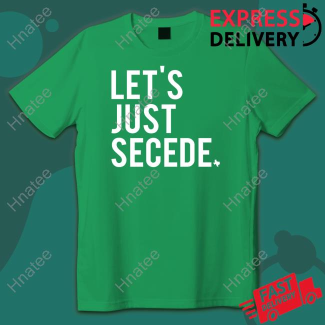 Bullzerk Store Let's Just Secede Shirt