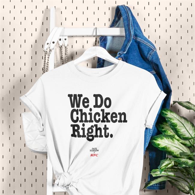 We Do Chicken Right Tee