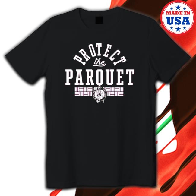 Official Protect The Parquet Shirts