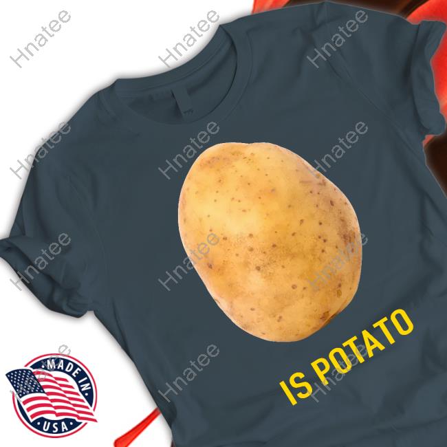 Official Is Potato T Shirt