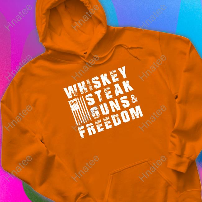 Whiskey Steak Guns And Freedom Shirt