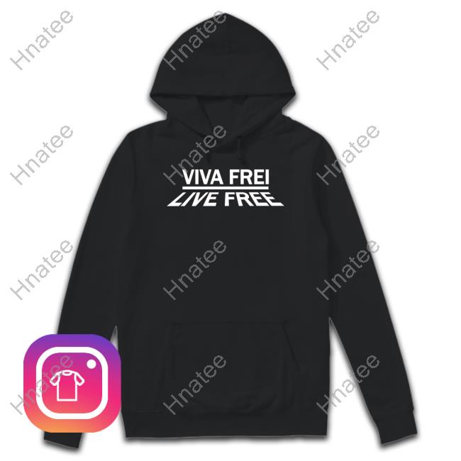 Viva Frei Live Free Hoodie