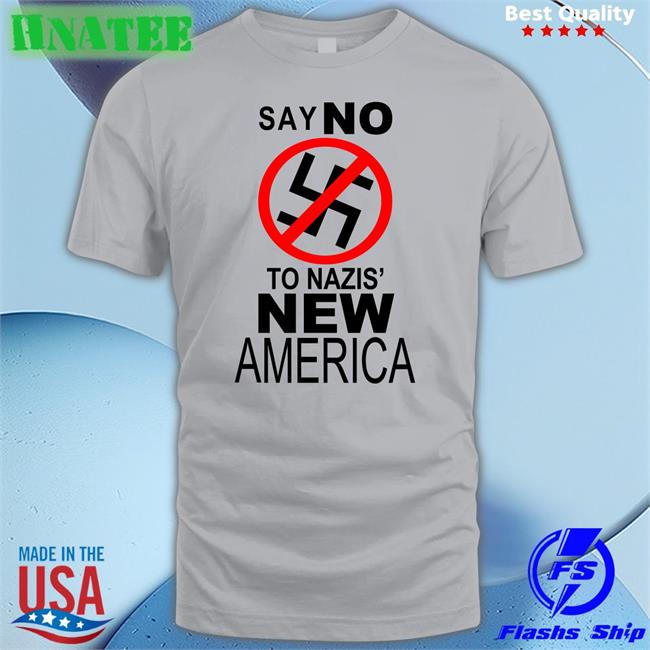 Say No To Nazis' New America Shirts