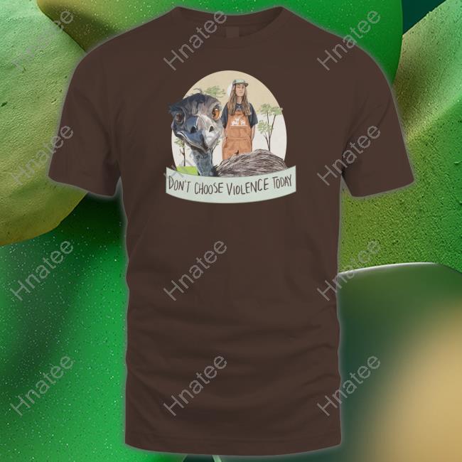 Don't Choose Violence Today Shirt