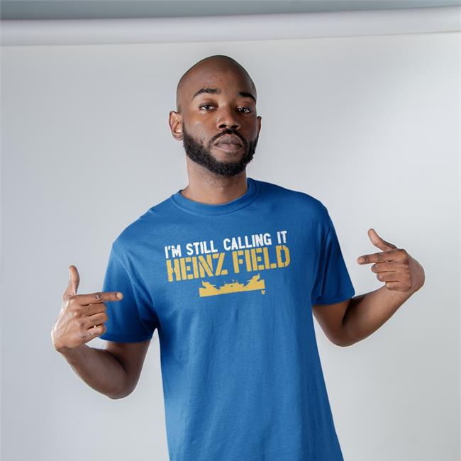 I'm Still Calling It Heinz Field Tee BreakingT