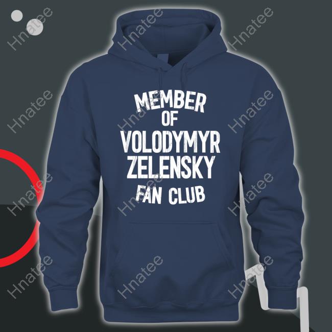 Member Of Volodymyr Zelensky Fan Club Hoodie