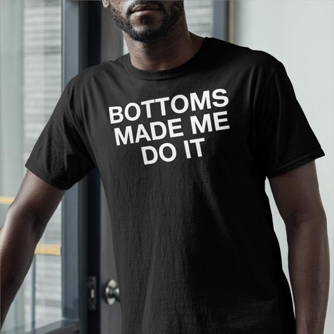 Weird Thrift Store Shirts Bottoms Made Me Do It Shirt Strange Thrift