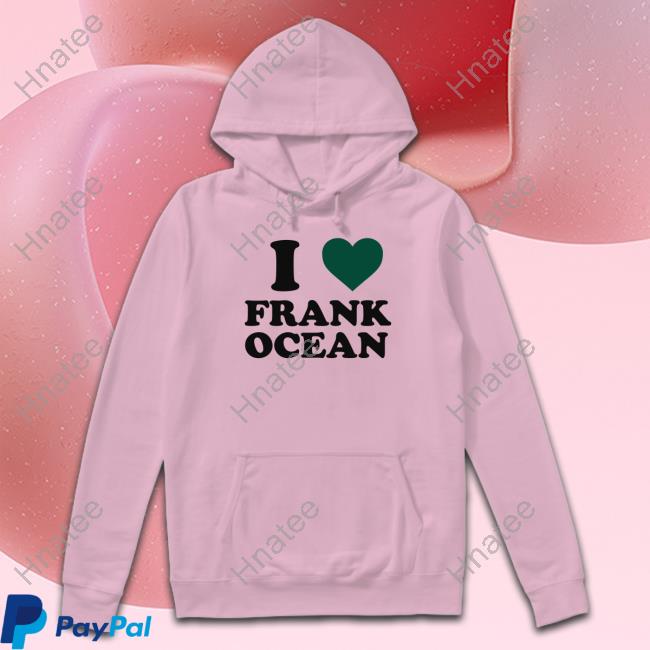 I Love Frank Ocean Hoodie Leschella Biondedcinema