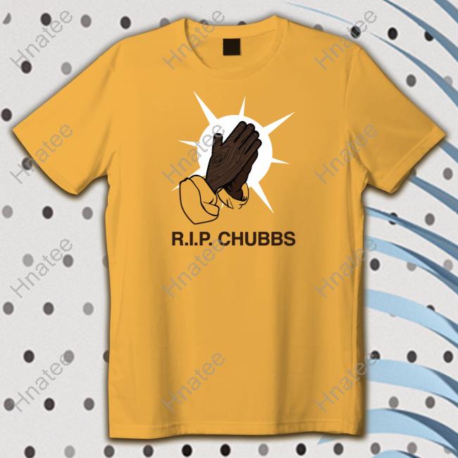 Obvious Shirts Rip Chubbs Shirt