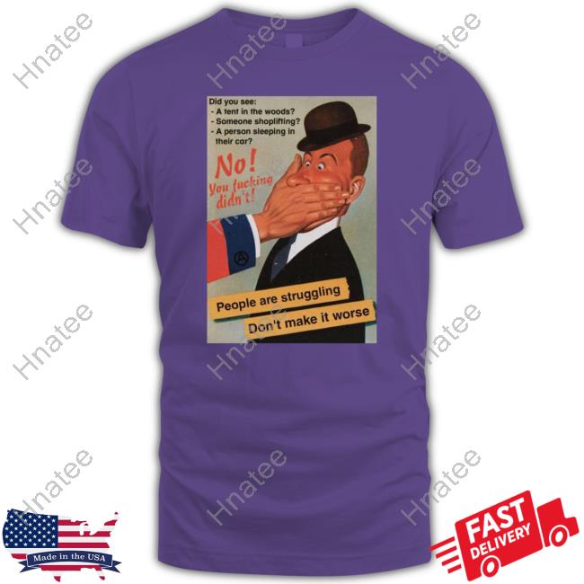 No You Fucking Didn't People Are Struggling Don't Make It Worse Hoodie