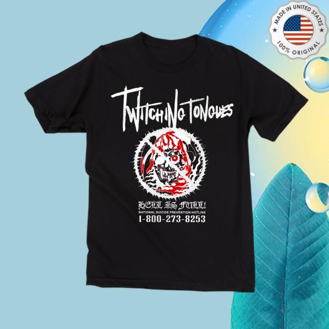 Twitching Tongues - Hell Is Full Shirt 2024 Closed Casket Activities Official Store