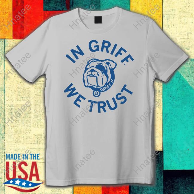 Official Griff II In Griff We Trust T-Shirt