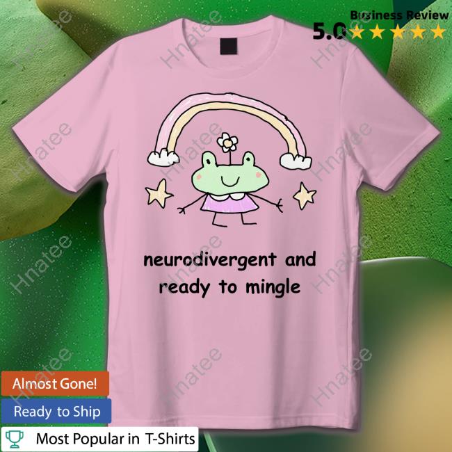 Official Neurodivergent And Ready To Mingle T Shirt