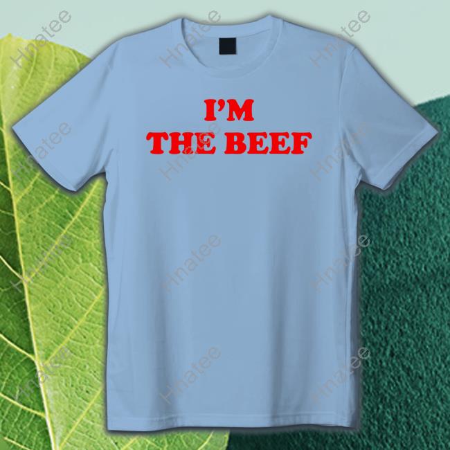 Im The Beef Tee Shirt