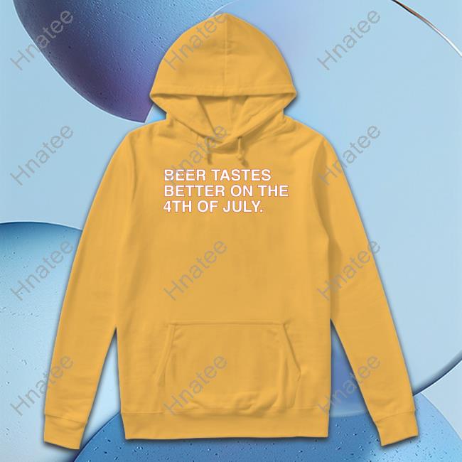 Obvious Shirts Shop Beer Tastes Better On The 4Th Of July Tee Shirt