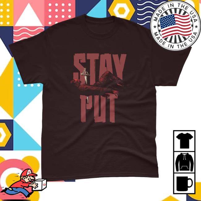 Stay Put Tee Shirt