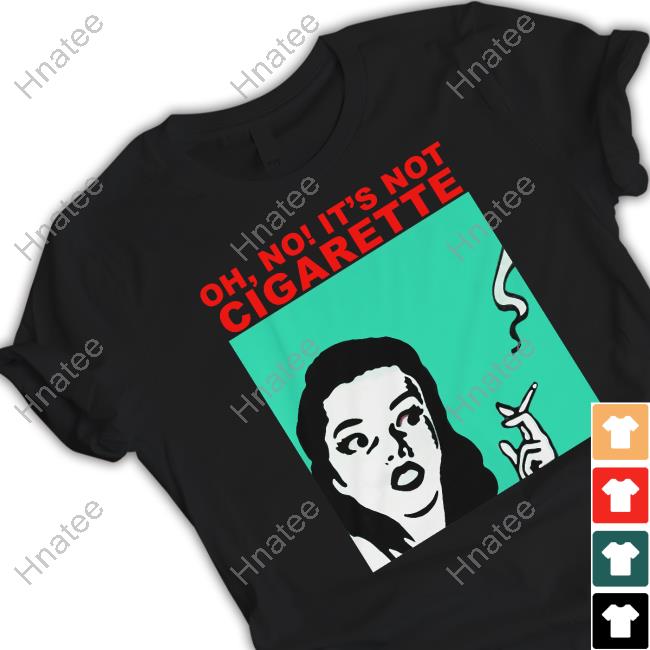 Oh No It's Not Cigarette Crewneck Sweatshirt