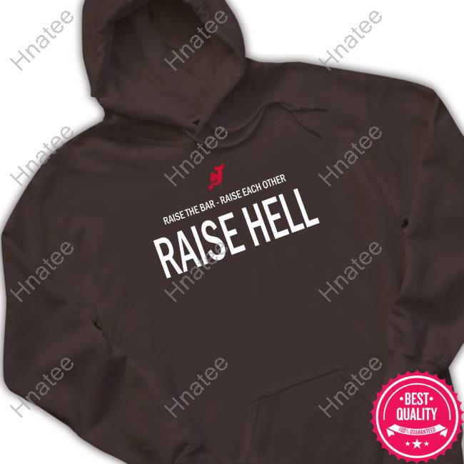 Brendan Smith Raise The Bar Raise Each Other Raise Hell Hooded Sweatshirt