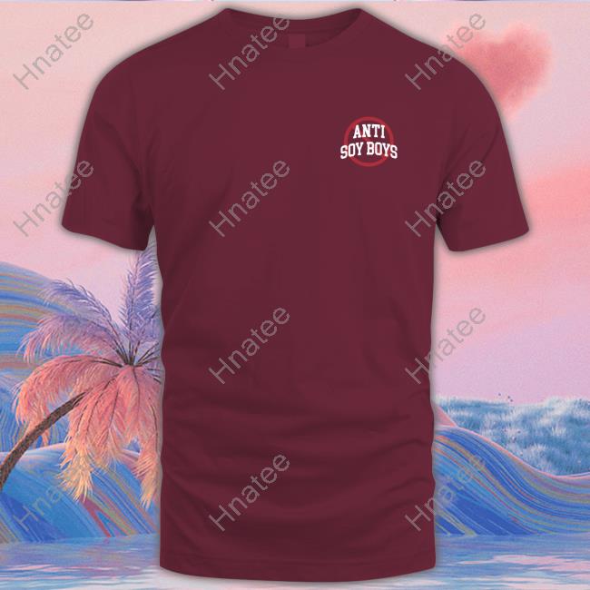 Anti Soy Boys Shirt