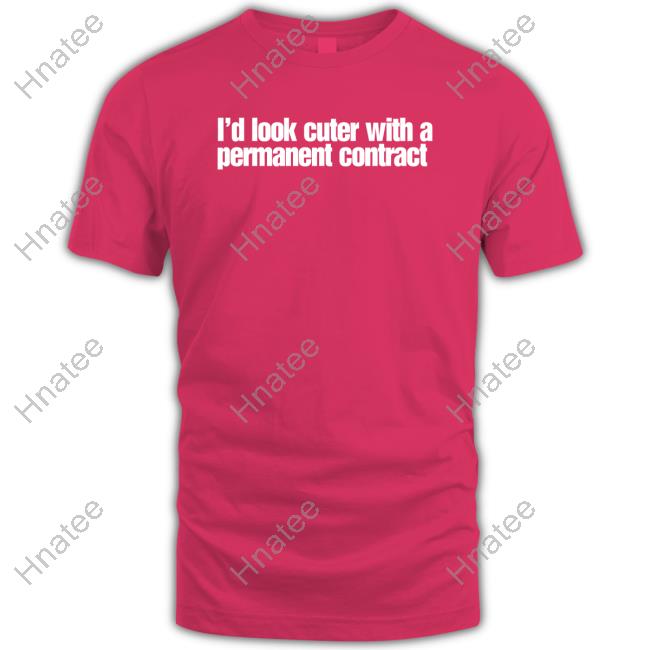 Official Andrew Sanger I'd Look Cuter With A Permanent Contract Hoodie