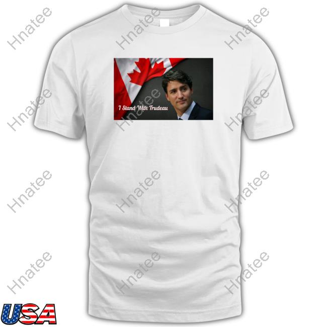 I Stand With Trudeau T Shirt