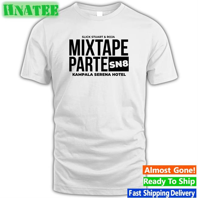 Mixtape Parte SN8 Kampala Srena Hotel Classic Unisex Shirts