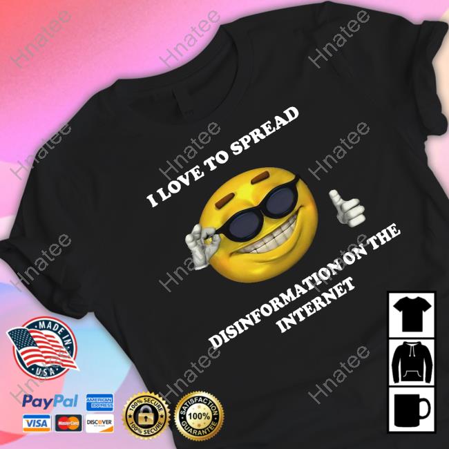 Official I Love To Spread Disinformation On The Internet T-Shirt
