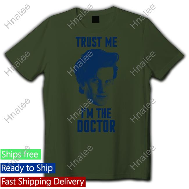 Trust Me I'm The Doctor Shirt Starbase Atlanta