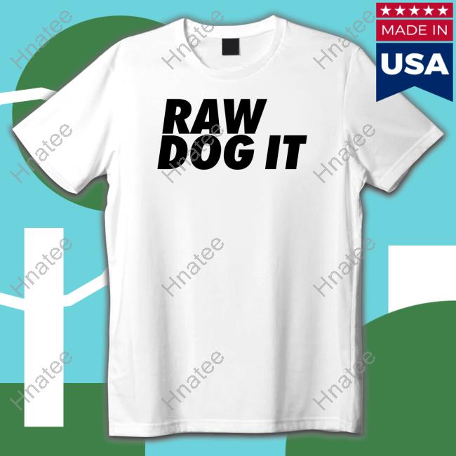 Jidion Wearing Raw Dog It T Shirts