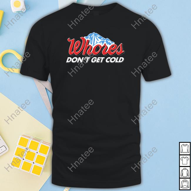 Official Busch Light Whores Don’T Get Cold T-Shirt