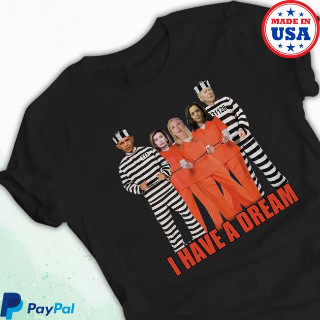 I Have A Dream President Prisoner Shirt