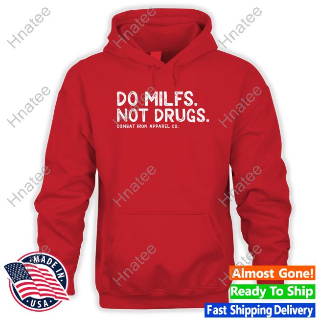 Official Do Milfs Not Drugs Combat Iron Apparel Co T-Shirt