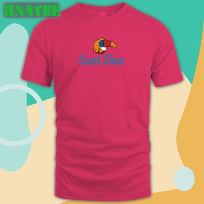 Shirts That Go Hard Cunt Face Unisex T-Shirt