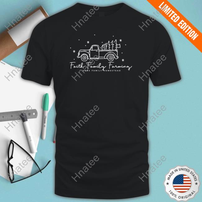 Official Arms Family Homestead Merch Faith Family Farming Afh Holiday Shirts