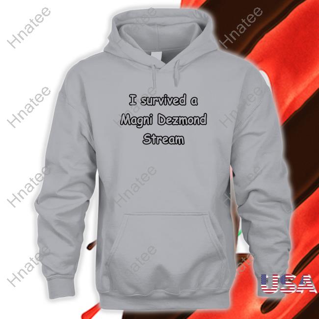 Official I Survived A Magni Dezmond Stream Shirt Zei I Survived A Magni Dezmond Stream Tee Zeitaraart