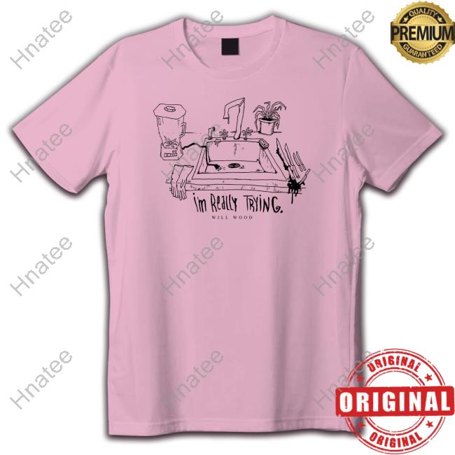 I'm Really Trying Shirts I'm Really Trying Tee Shirt