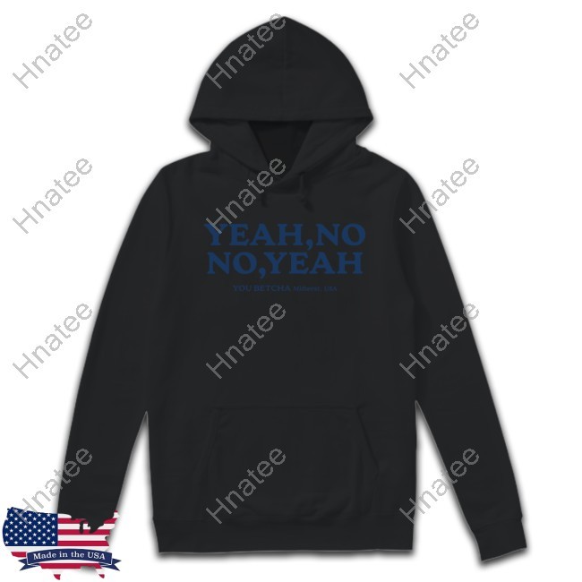 Yeah No No Yeah You Betcha Midwest Usa Shirt New Shirt