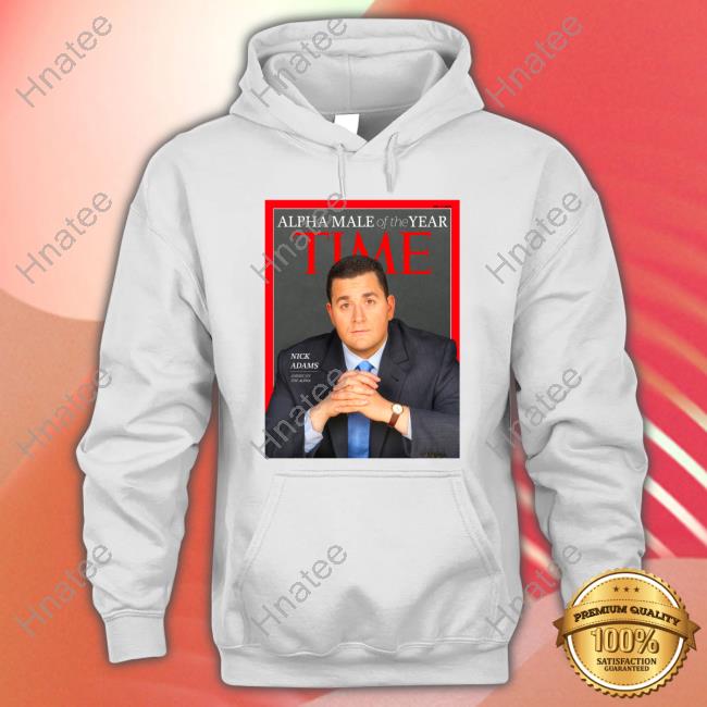 Alpha Male Of The Year Time Nick Adams T Shirts