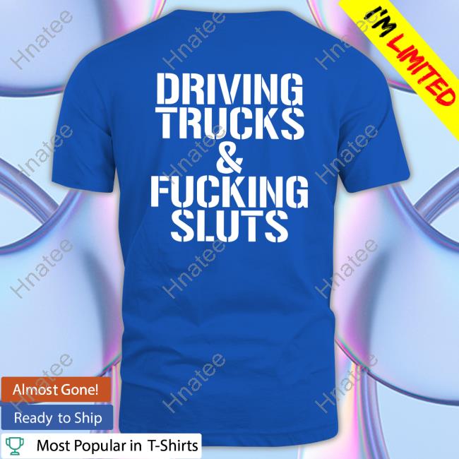 Official Driving Trucks & Fucking Sluts Hoodie