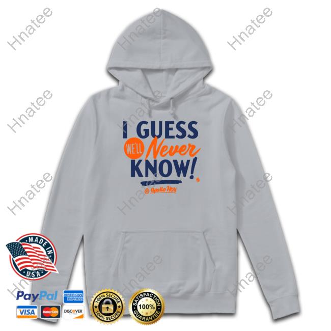 Apollo Hou Store I Guess We'll Never Know Tee Shirt Apollo Media