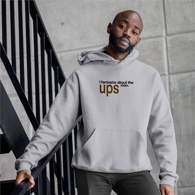 Shirts That Go Hard I Fantasize About The Man Ups Hooded Sweatshirt