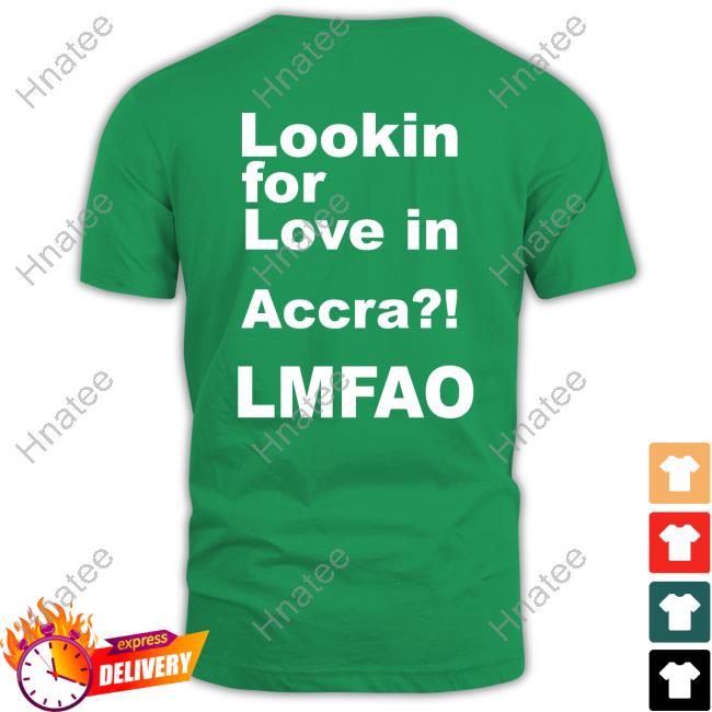 Lookin For Love In Accra Lmfao Tee The Suit Guy Ekowmclean