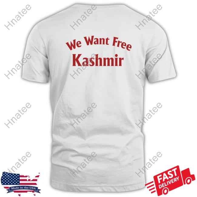 We Want Free Kashmir Tee Anas Kashmiri