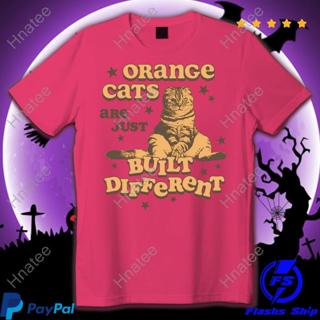 Orange Cats Are Just Built Different Shirt
