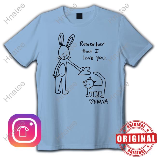 Official Kimya Dawson Remember That I Love You Shirts