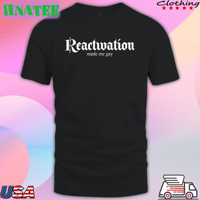 Reactivation Made Me Gay Hoodie