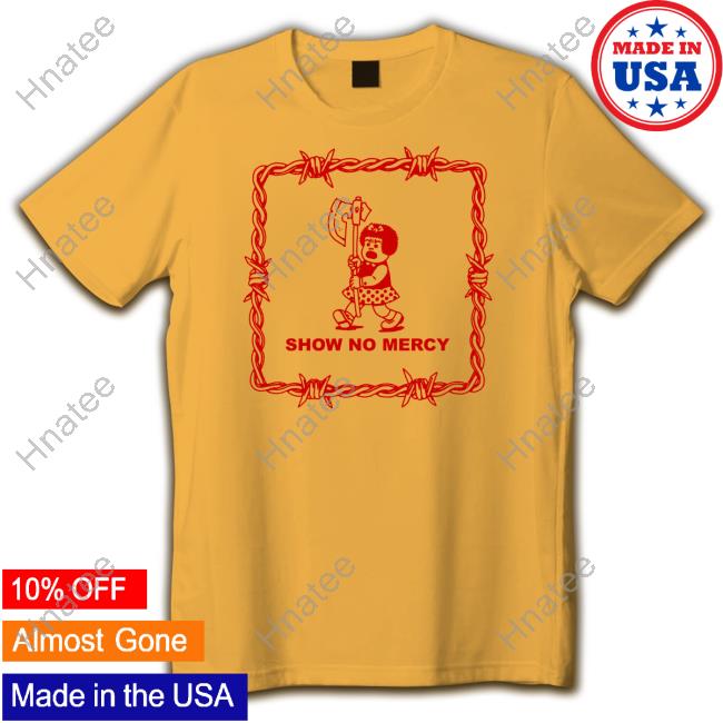 Show No Mercy Nancy Shirt Yow Cho