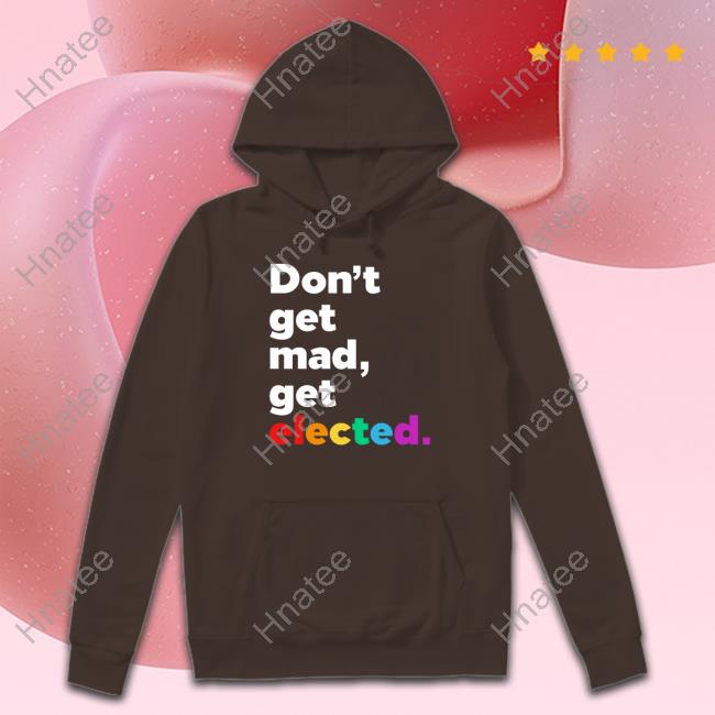Don't Get Mad Get Elected Hoodie